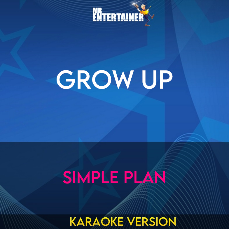 Grow Up - Simple Plan (Karaoke Version) from Mr Entertainer Karaoke