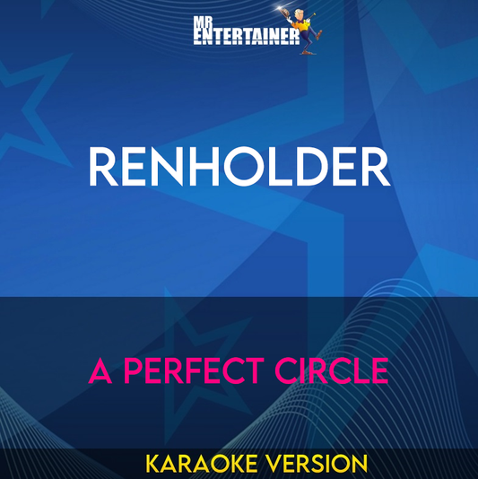 Renholder - A Perfect Circle (Karaoke Version) from Mr Entertainer Karaoke