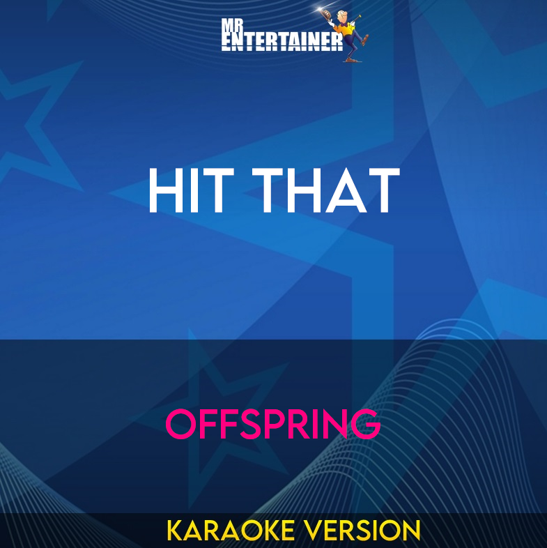 Hit That - Offspring (Karaoke Version) from Mr Entertainer Karaoke