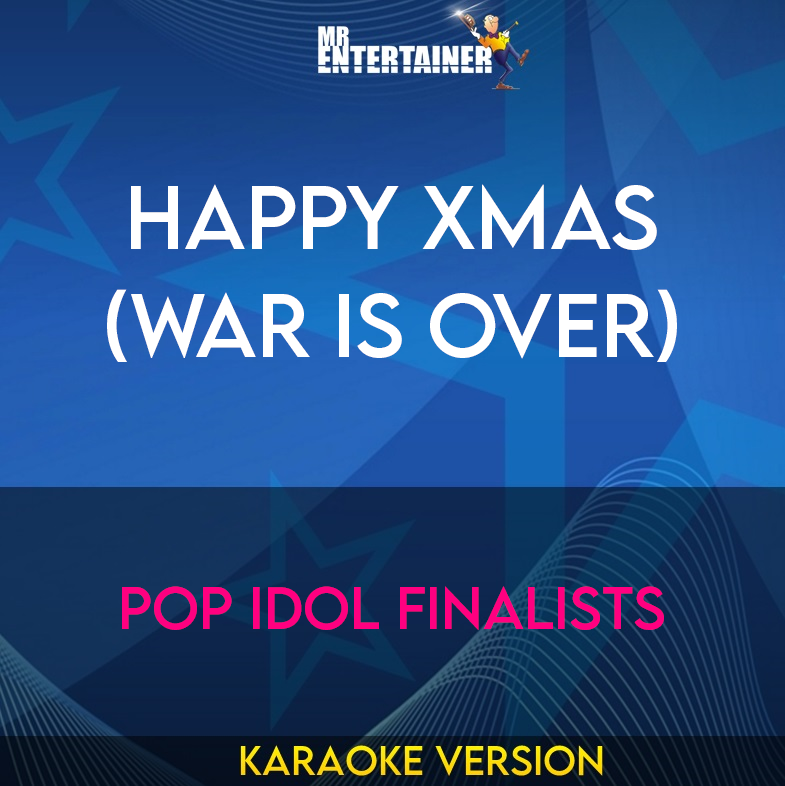 Happy Xmas (war Is Over) - Pop Idol Finalists (Karaoke Version) from Mr Entertainer Karaoke