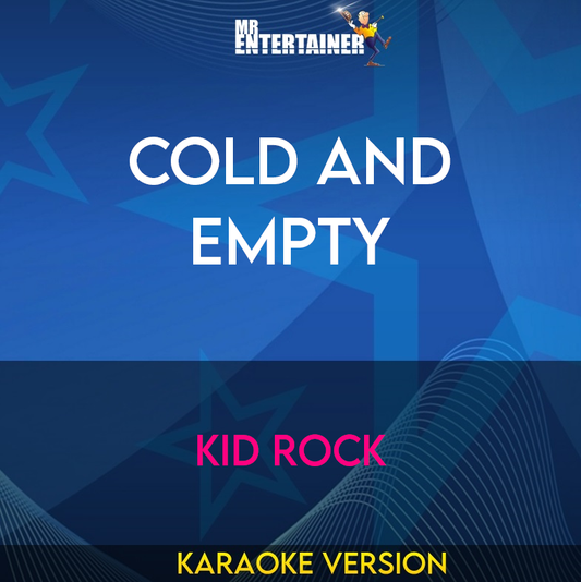 Cold And Empty - Kid Rock (Karaoke Version) from Mr Entertainer Karaoke