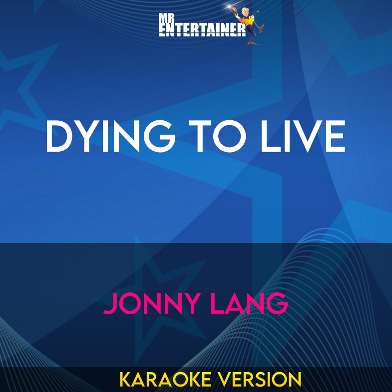 Dying To Live - Jonny Lang (Karaoke Version) from Mr Entertainer Karaoke