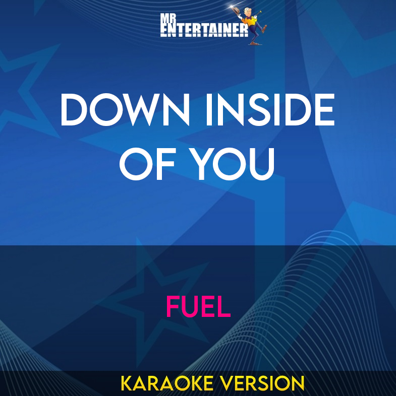 Down Inside Of You - Fuel (Karaoke Version) from Mr Entertainer Karaoke