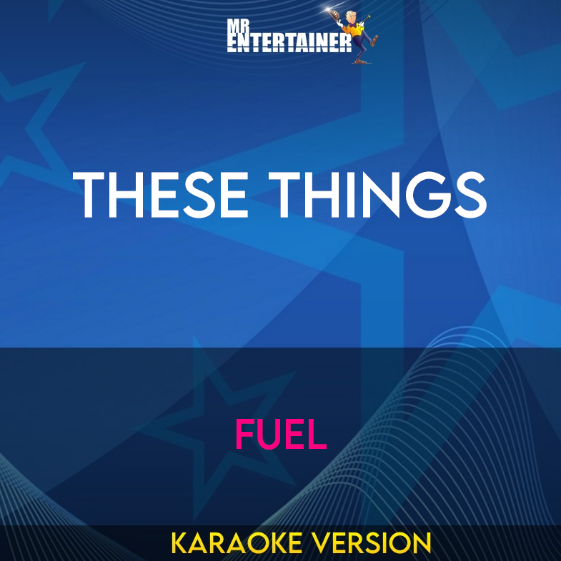 These Things - Fuel (Karaoke Version) from Mr Entertainer Karaoke