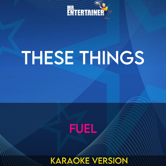 These Things - Fuel (Karaoke Version) from Mr Entertainer Karaoke