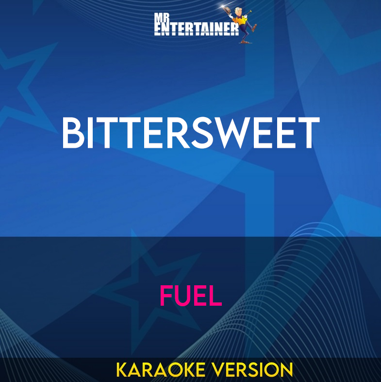 Bittersweet - Fuel (Karaoke Version) from Mr Entertainer Karaoke