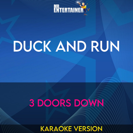 Duck And Run - 3 Doors Down (Karaoke Version) from Mr Entertainer Karaoke