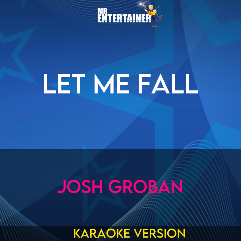 Let Me Fall - Josh Groban (Karaoke Version) from Mr Entertainer Karaoke