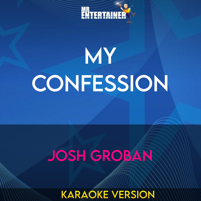 My Confession - Josh Groban (Karaoke Version) from Mr Entertainer Karaoke