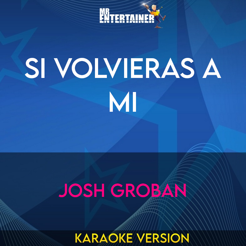 Si Volvieras A Mi - Josh Groban (Karaoke Version) from Mr Entertainer Karaoke