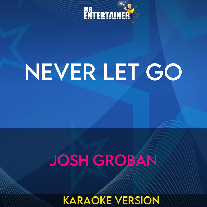 Never Let Go - Josh Groban (Karaoke Version) from Mr Entertainer Karaoke