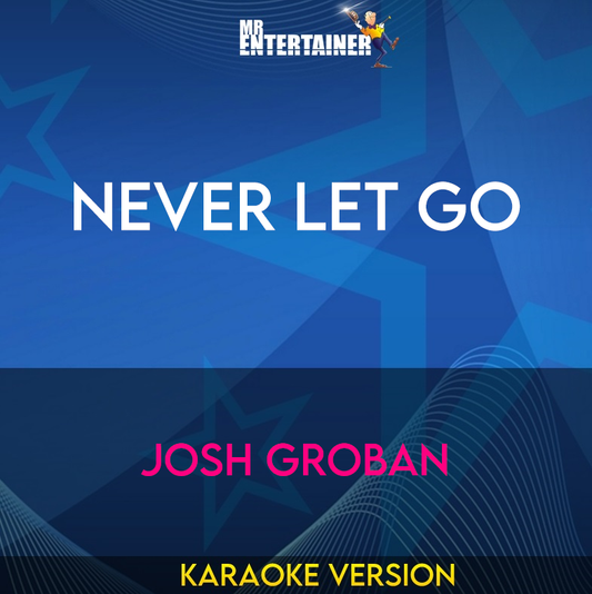 Never Let Go - Josh Groban (Karaoke Version) from Mr Entertainer Karaoke