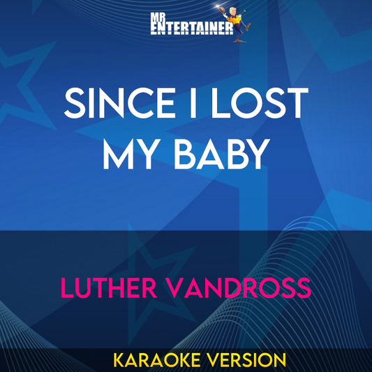 Since I Lost My Baby - Luther Vandross (Karaoke Version) from Mr Entertainer Karaoke