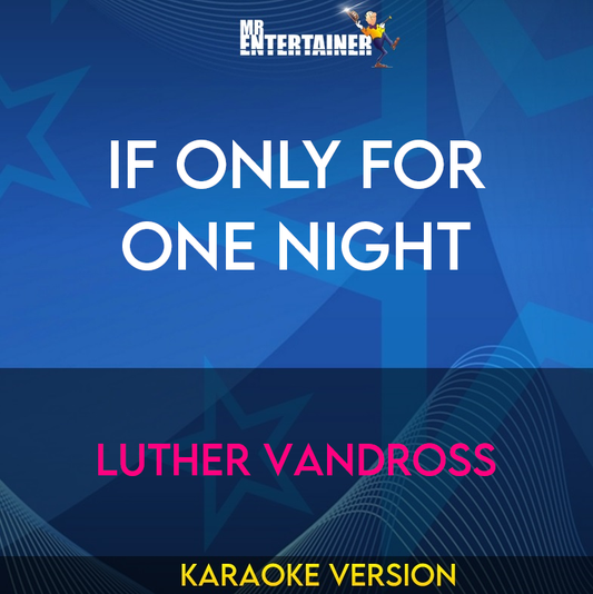 If Only For One Night - Luther Vandross (Karaoke Version) from Mr Entertainer Karaoke