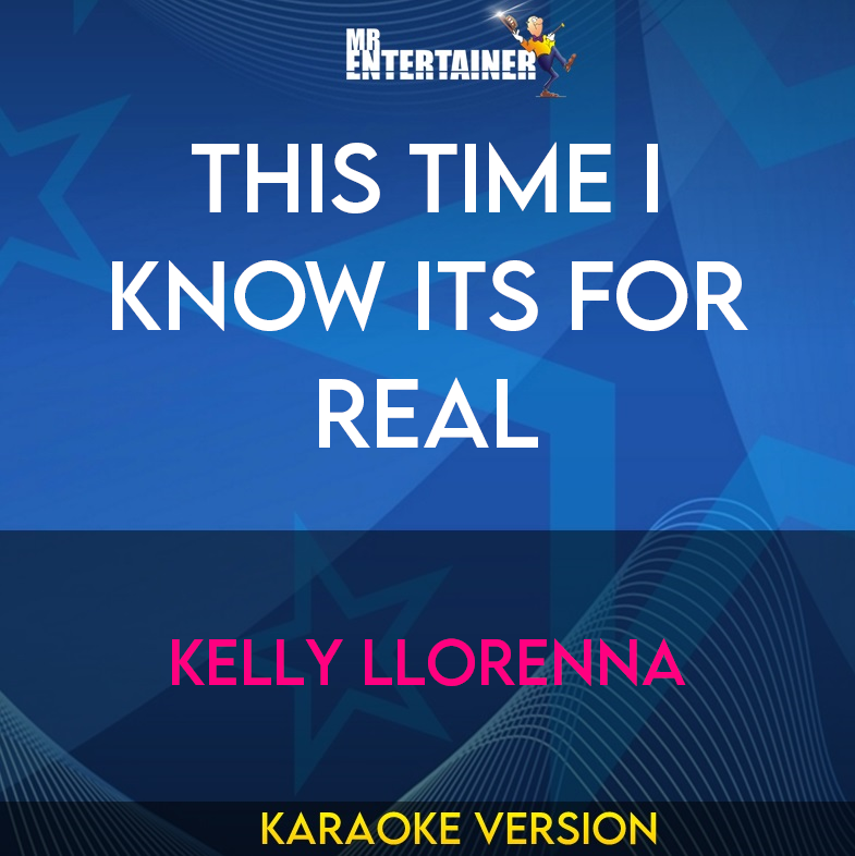 This Time I Know Its For Real - Kelly Llorenna (Karaoke Version) from Mr Entertainer Karaoke