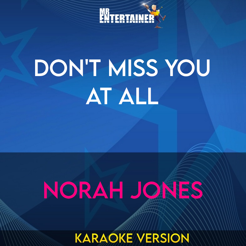Don't Miss You At All - Norah Jones (Karaoke Version) from Mr Entertainer Karaoke