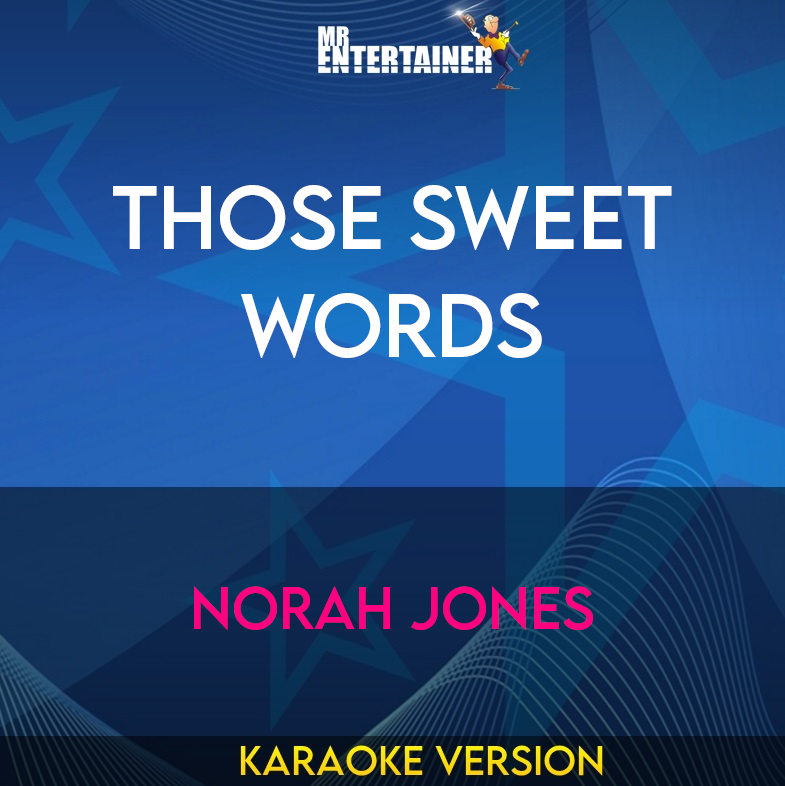 Those Sweet Words - Norah Jones (Karaoke Version) from Mr Entertainer Karaoke