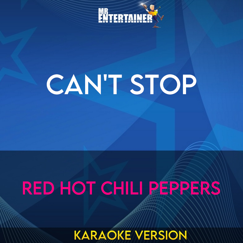 Can't Stop - Red Hot Chili Peppers (Karaoke Version) from Mr Entertainer Karaoke