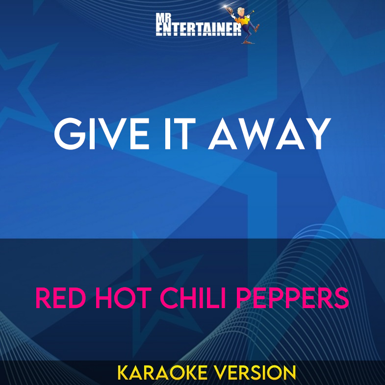 Give It Away - Red Hot Chili Peppers (Karaoke Version) from Mr Entertainer Karaoke