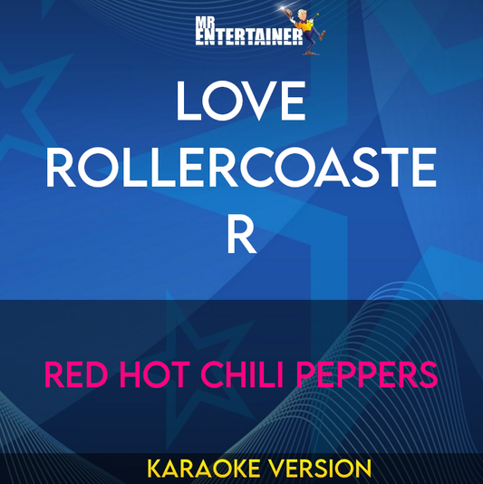 Love Rollercoaster - Red Hot Chili Peppers (Karaoke Version) from Mr Entertainer Karaoke