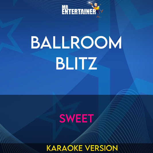 Ballroom Blitz - Sweet (Karaoke Version) from Mr Entertainer Karaoke