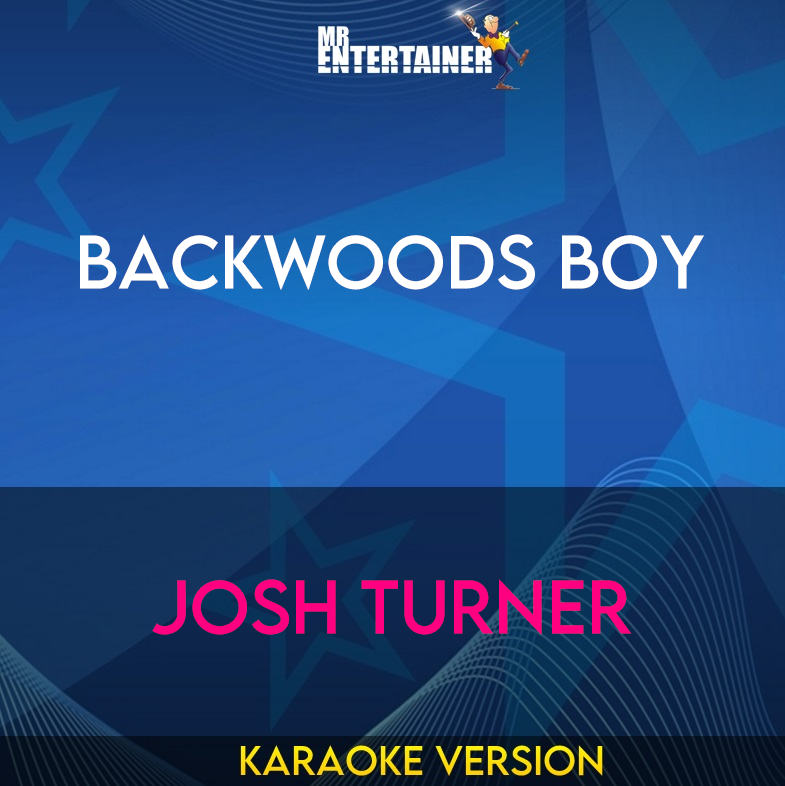 Backwoods Boy - Josh Turner (Karaoke Version) from Mr Entertainer Karaoke