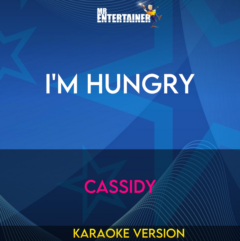 I'm Hungry - Cassidy (Karaoke Version) from Mr Entertainer Karaoke