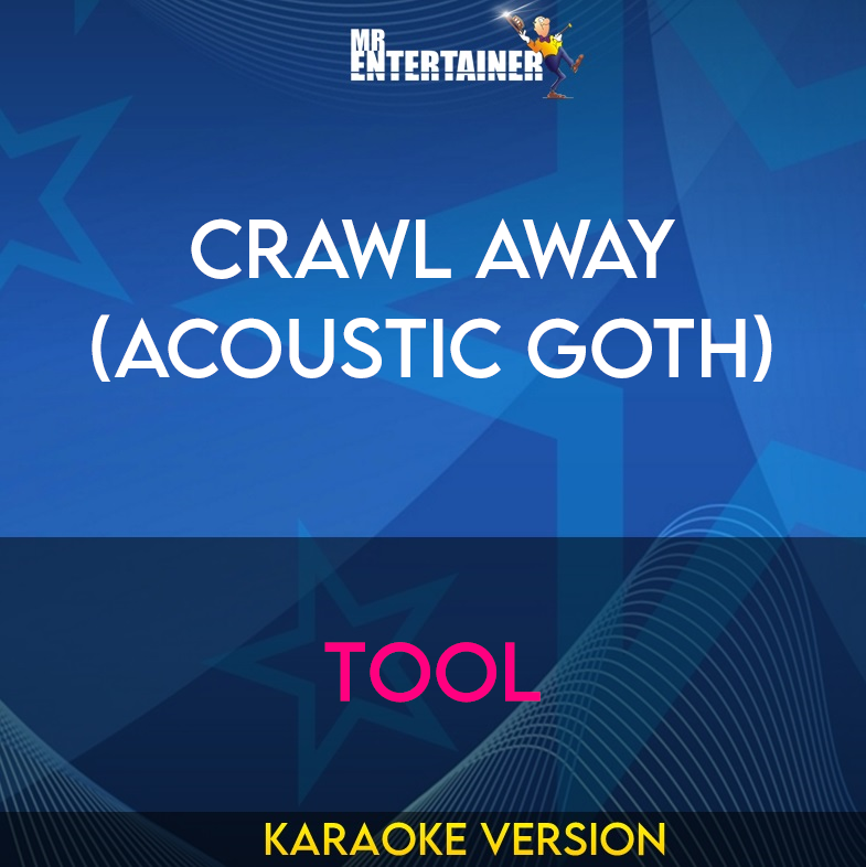 Crawl Away (acoustic Goth) - Tool