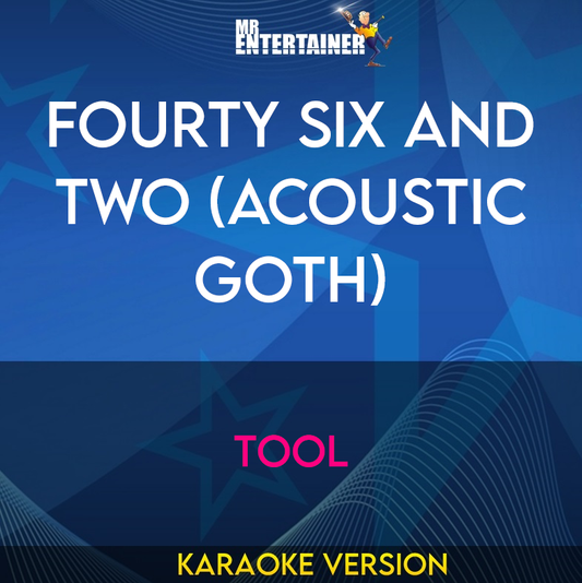Fourty Six And Two (acoustic Goth) - Tool (Karaoke Version) from Mr Entertainer Karaoke