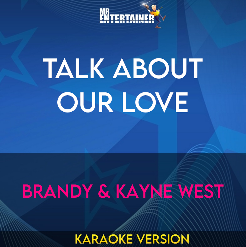 Talk About Our Love - Brandy & Kayne West (Karaoke Version) from Mr Entertainer Karaoke