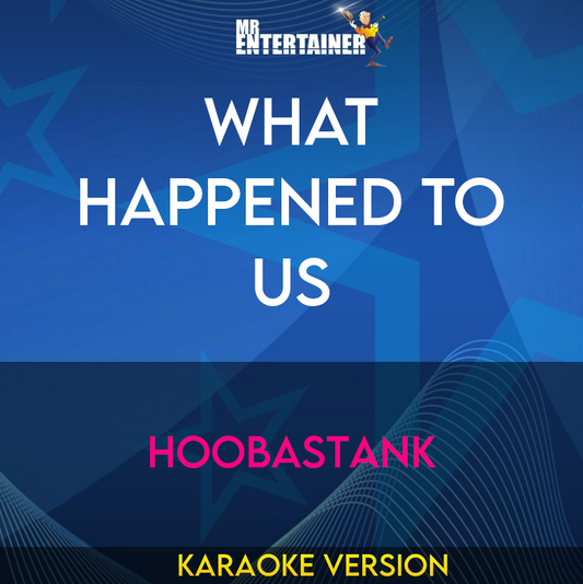 What Happened To Us - Hoobastank (Karaoke Version) from Mr Entertainer Karaoke