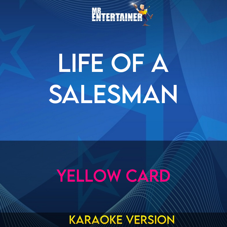 Life Of A Salesman - Yellow Card (Karaoke Version) from Mr Entertainer Karaoke