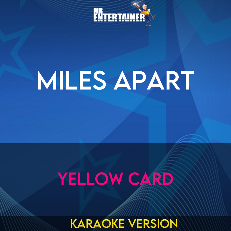 Miles Apart - Yellow Card (Karaoke Version) from Mr Entertainer Karaoke