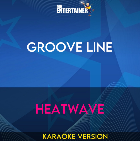 Groove Line - Heatwave (Karaoke Version) from Mr Entertainer Karaoke