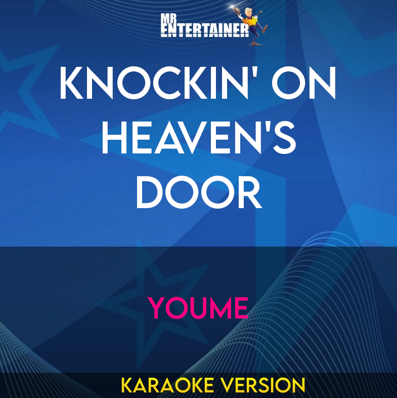 Knockin' On Heaven's Door - Youme (Karaoke Version) from Mr Entertainer Karaoke