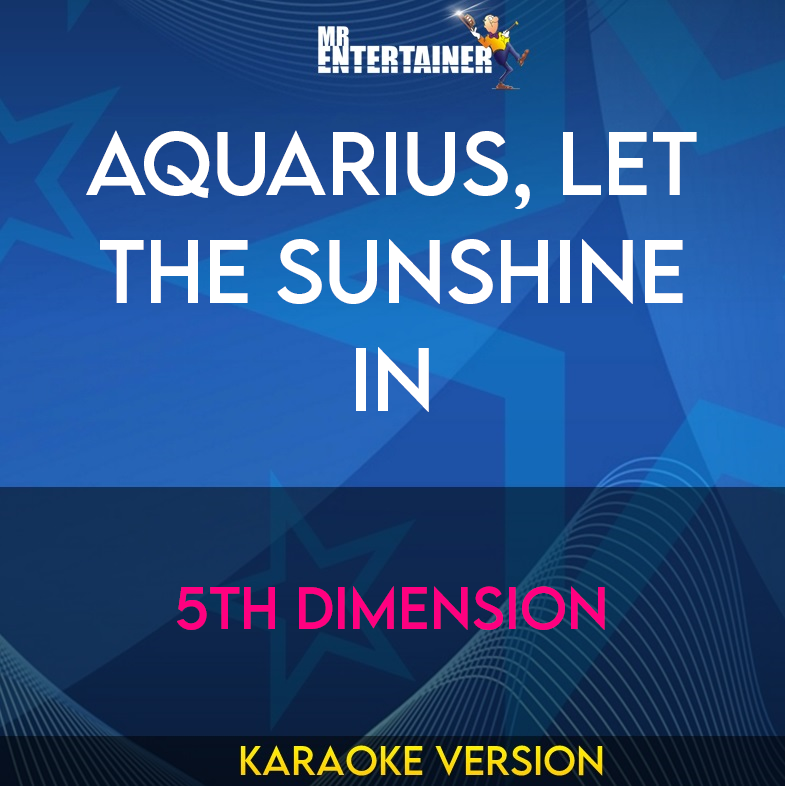 Aquarius, Let The Sunshine In - 5th Dimension (Karaoke Version) from Mr Entertainer Karaoke