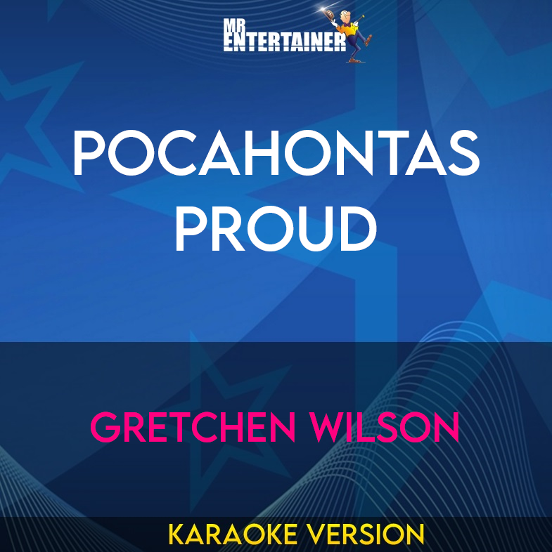 Pocahontas Proud - Gretchen Wilson (Karaoke Version) from Mr Entertainer Karaoke