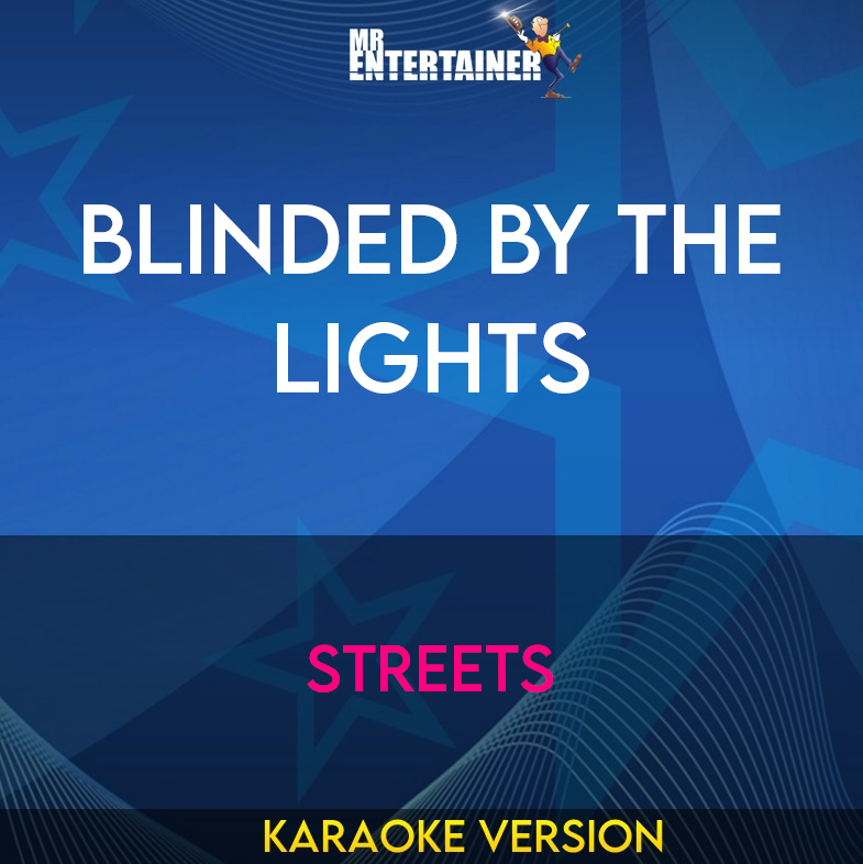 Blinded By The Lights - Streets (Karaoke Version) from Mr Entertainer Karaoke
