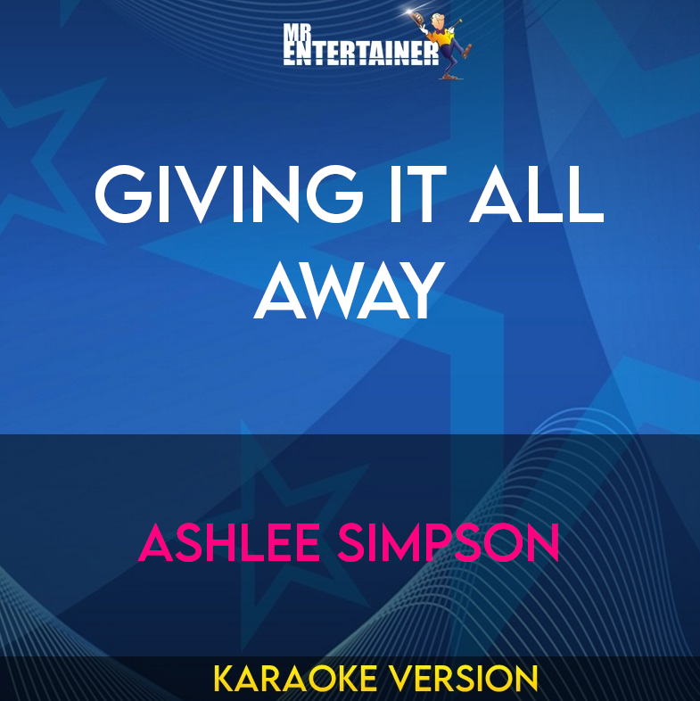 Giving It All Away - Ashlee Simpson (Karaoke Version) from Mr Entertainer Karaoke