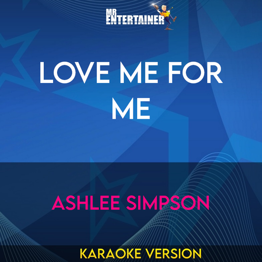 Love Me For Me - Ashlee Simpson (Karaoke Version) from Mr Entertainer Karaoke