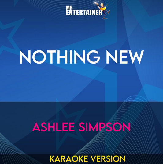 Nothing New - Ashlee Simpson (Karaoke Version) from Mr Entertainer Karaoke