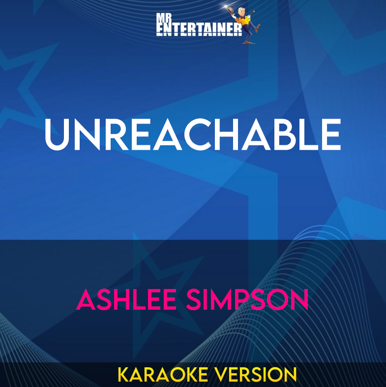 Unreachable - Ashlee Simpson (Karaoke Version) from Mr Entertainer Karaoke