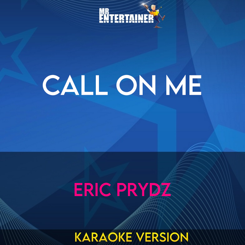 Call On Me - Eric Prydz (Karaoke Version) from Mr Entertainer Karaoke