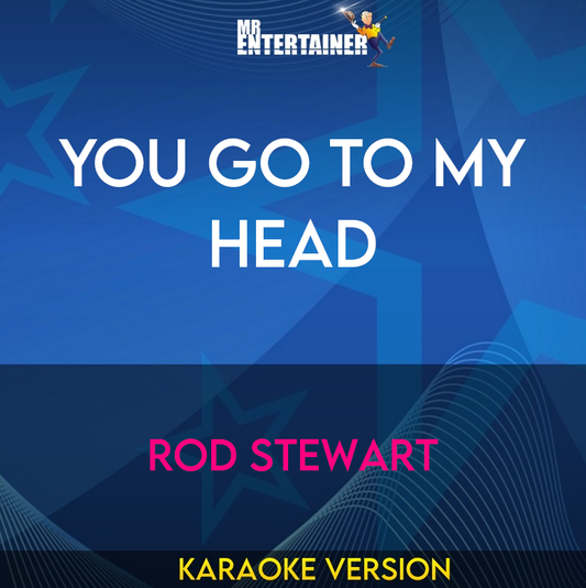 You Go To My Head - Rod Stewart (Karaoke Version) from Mr Entertainer Karaoke