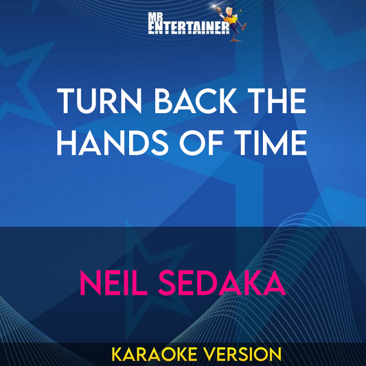 Turn Back The Hands Of Time - Neil Sedaka (Karaoke Version) from Mr Entertainer Karaoke