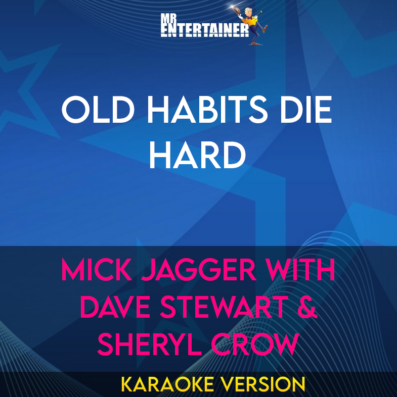 Old Habits Die Hard - Mick Jagger With Dave Stewart & Sheryl Crow (Karaoke Version) from Mr Entertainer Karaoke