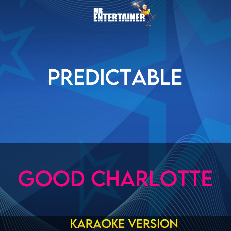 Predictable - Good Charlotte (Karaoke Version) from Mr Entertainer Karaoke