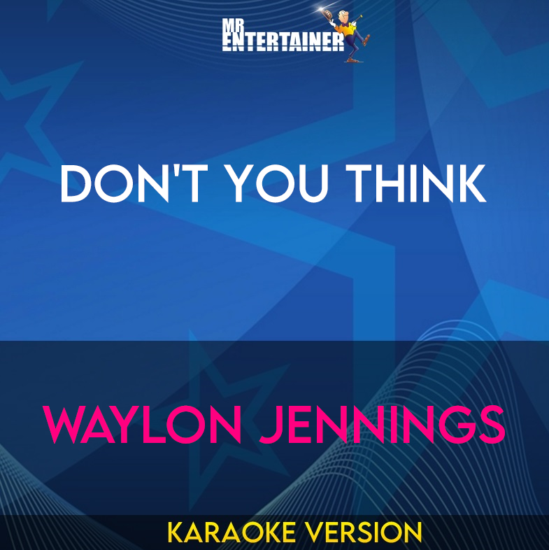 Don't You Think - Waylon Jennings (Karaoke Version) from Mr Entertainer Karaoke