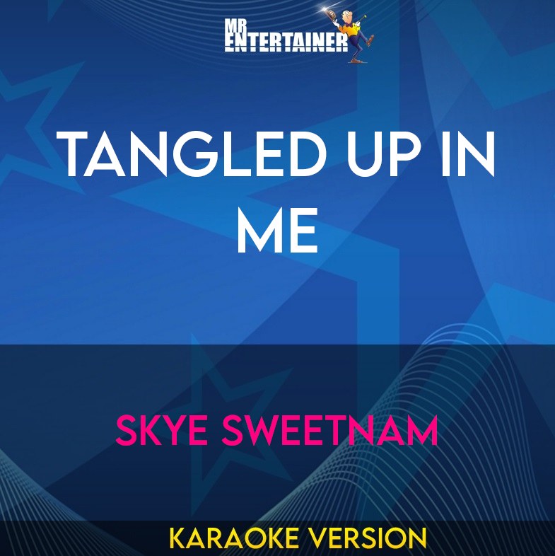 Tangled Up In Me - Skye Sweetnam (Karaoke Version) from Mr Entertainer Karaoke