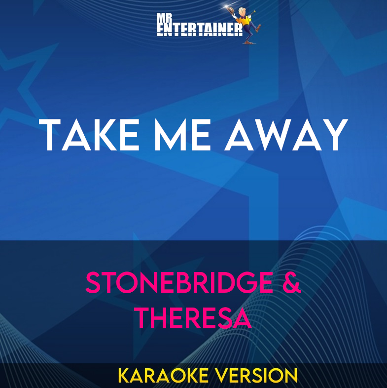 Take Me Away - Stonebridge & Theresa (Karaoke Version) from Mr Entertainer Karaoke